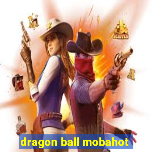 dragon ball mobahot